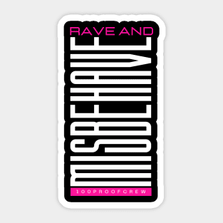 Rave and Misbehave Sticker